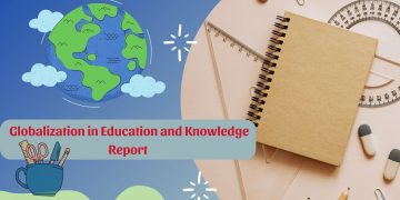 The Role of Globalization in Education and Knowledge Report