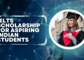 IELTS Scholarship for Indian Students:Process & Eligibility
