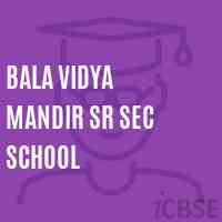 Bala Vidya Mandir Senior Secondary School