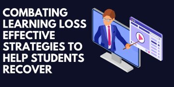 Combating Learning Loss Effective Strategies To Help Students Recover